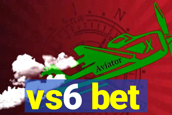 vs6 bet